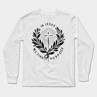 In Jesus We Find Purpose Long Sleeve T-Shirt